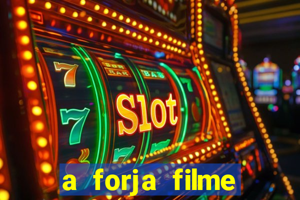 a forja filme completo dublado topflix